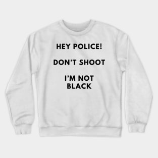 I'M NOT BLACK DONT SHOOT Crewneck Sweatshirt